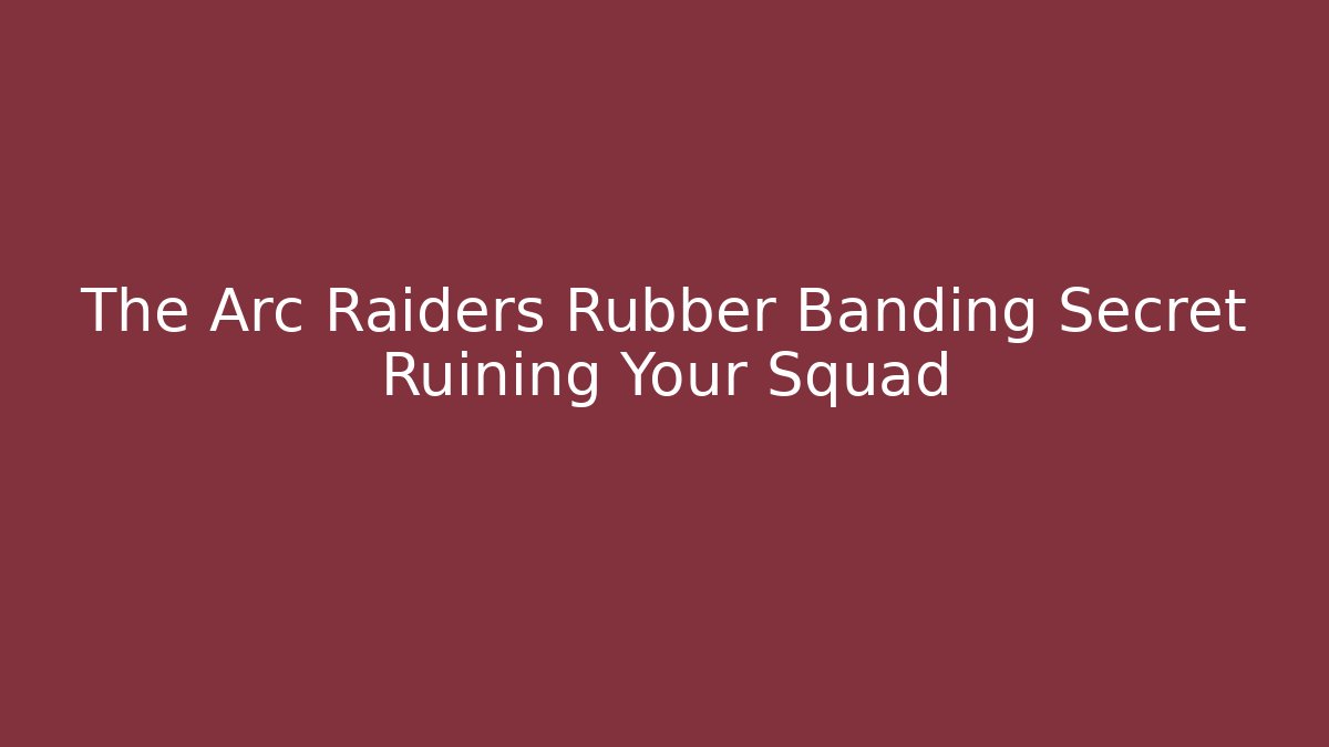 The Arc Raiders Rubber Banding Secret Ruining Your Squad