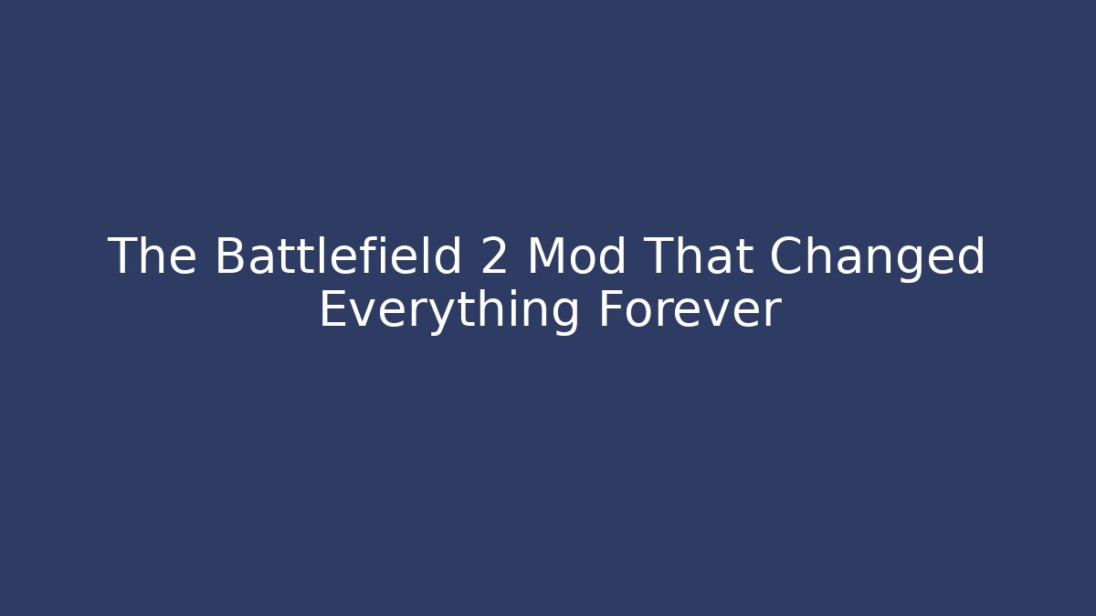 The Battlefield 2 Mod That Changed Everything Forever