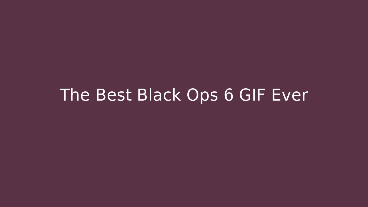 The Best Black Ops 6 GIF Ever