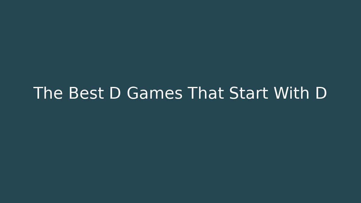 The Best D Games That Start With D - Celivion