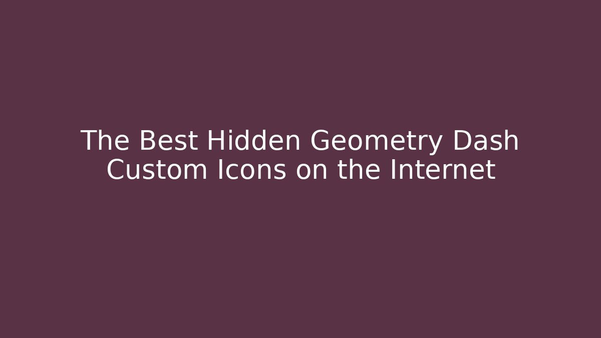 The Best Hidden Geometry Dash Custom Icons on the Internet