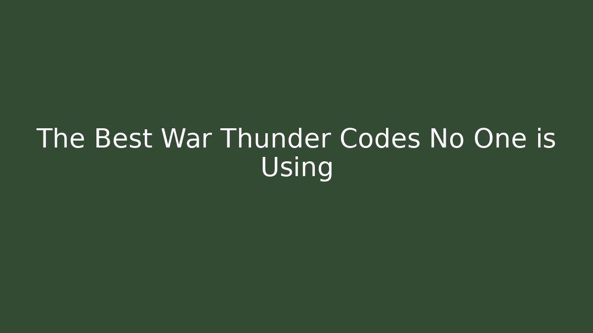 The Best War Thunder Codes No One is Using