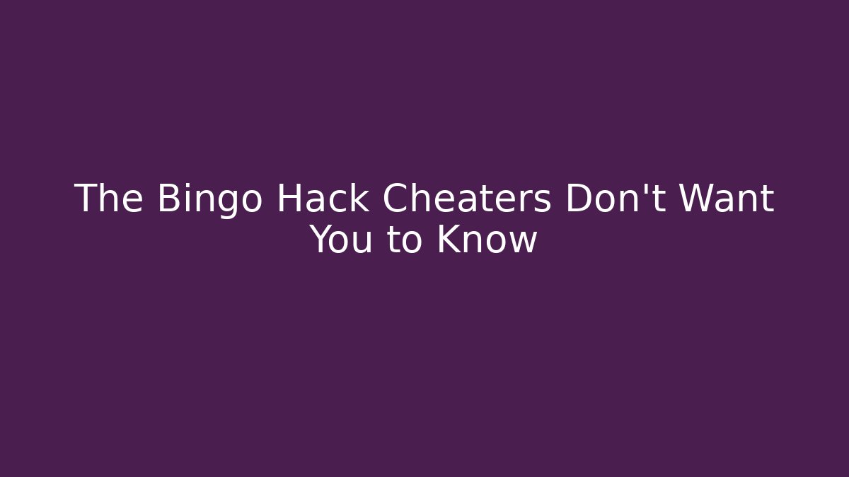 The Bingo Hack Cheaters Don't Want You to Know