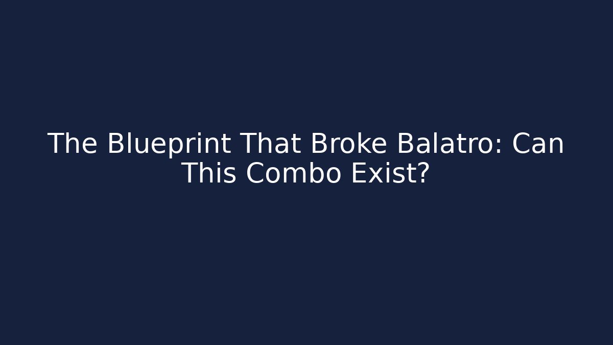 The Blueprint That Broke Balatro: Can This Combo Exist?