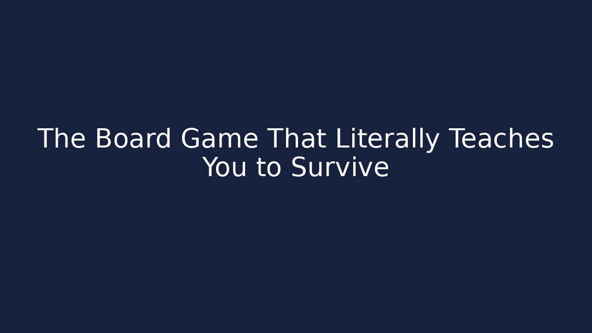 The Board Game That Literally Teaches You to Survive