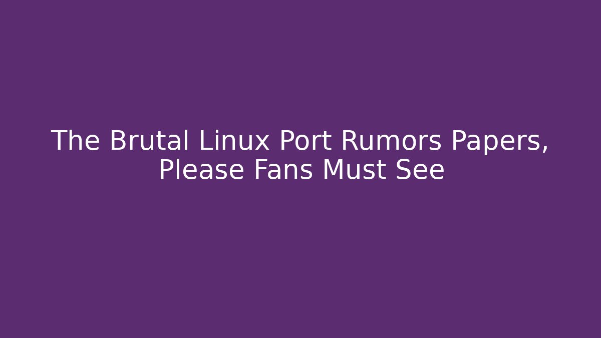 The Brutal Linux Port Rumors Papers, Please Fans Must See