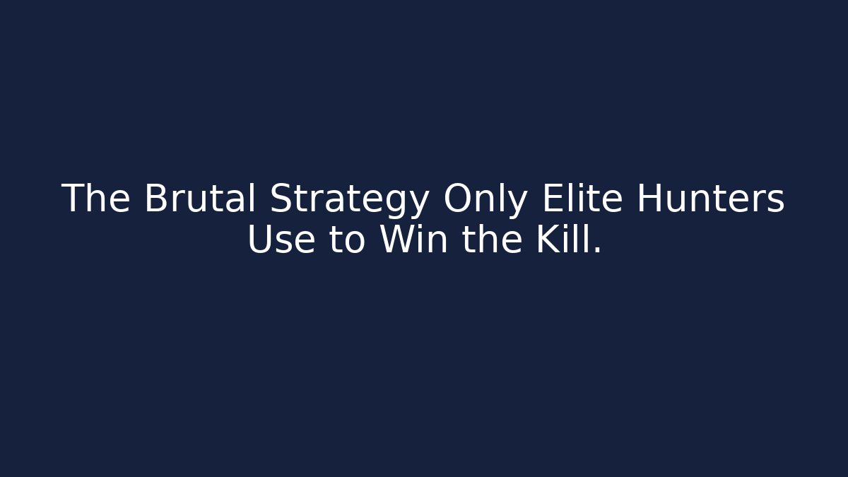 The Brutal Strategy Only Elite Hunters Use to Win the Kill.