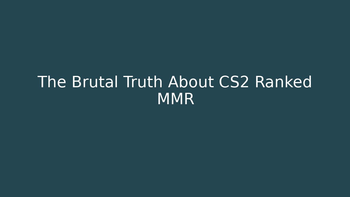 The Brutal Truth About CS2 Ranked MMR - Celivion