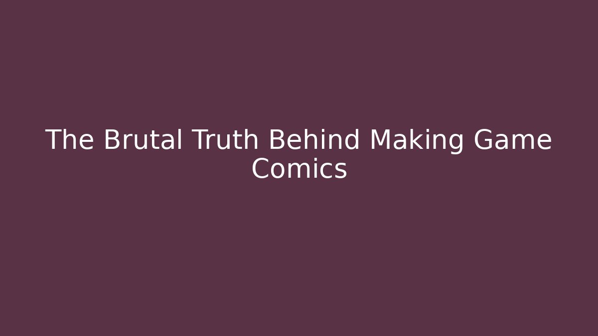 The Brutal Truth Behind Making Game Comics