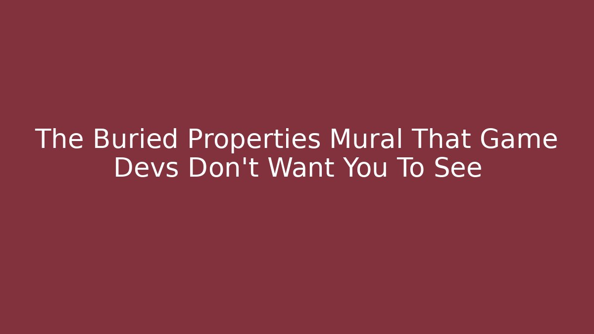 The Buried Properties Mural That Game Devs Don't Want You To See