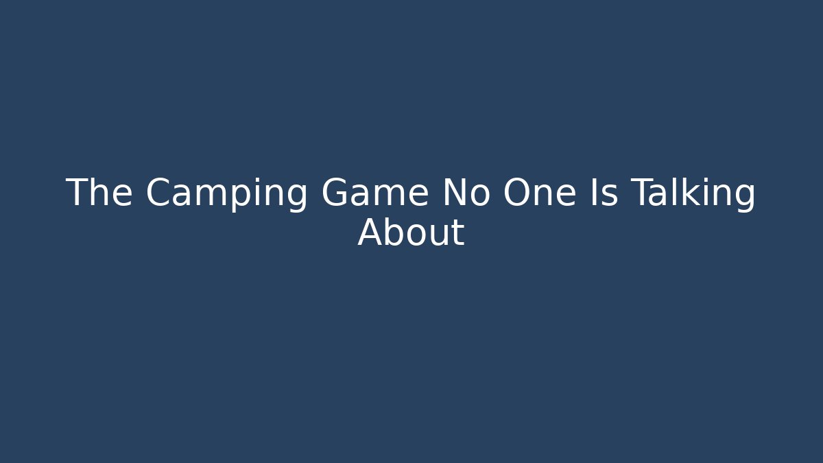 The Camping Game No One Is Talking About