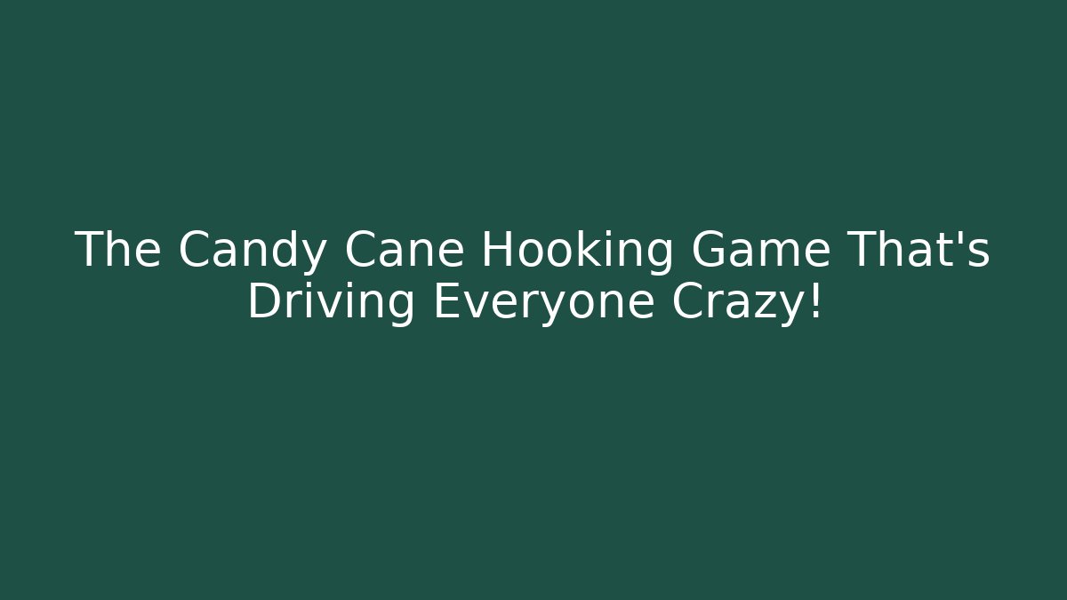 The Candy Cane Hooking Game That's Driving Everyone Crazy!