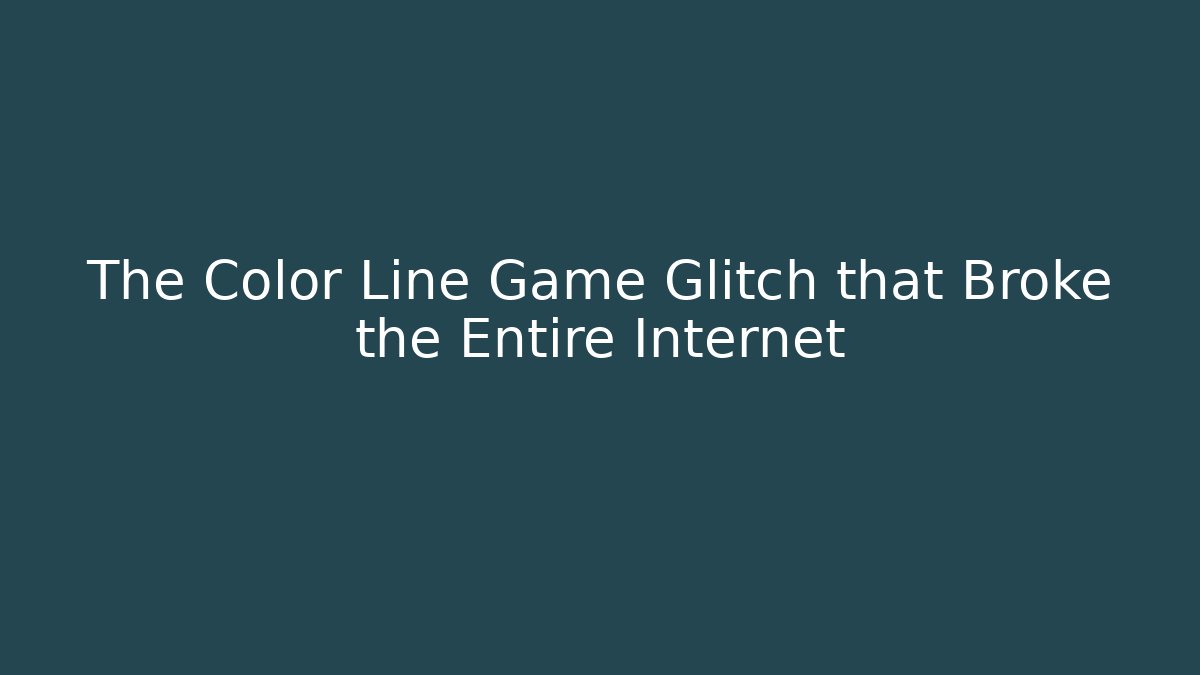 The Color Line Game Glitch that Broke the Entire Internet