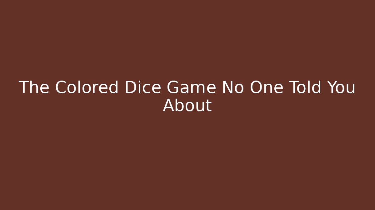 The Colored Dice Game No One Told You About