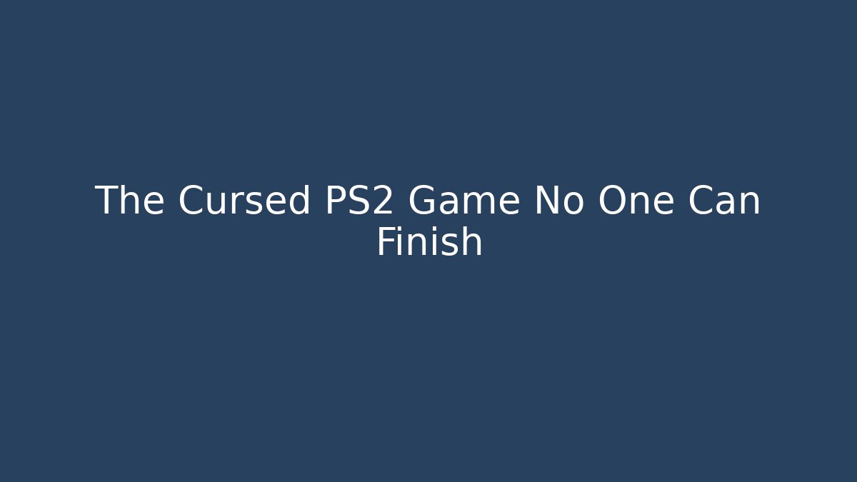 The Cursed PS2 Game No One Can Finish - Celivion
