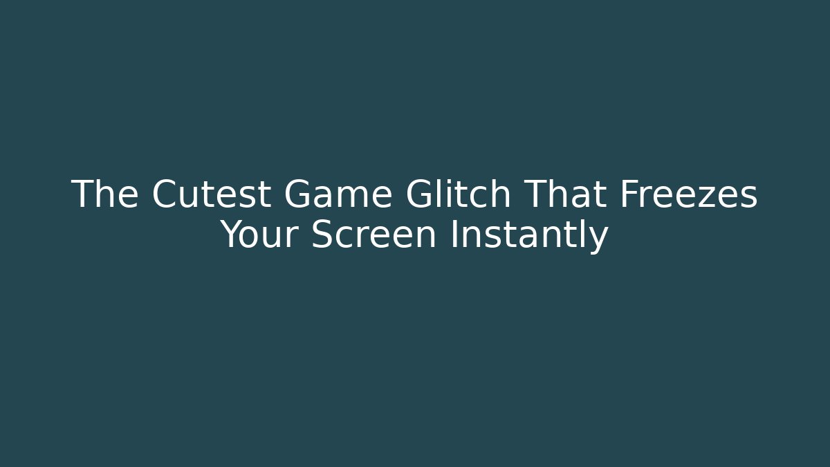 The Cutest Game Glitch That Freezes Your Screen Instantly