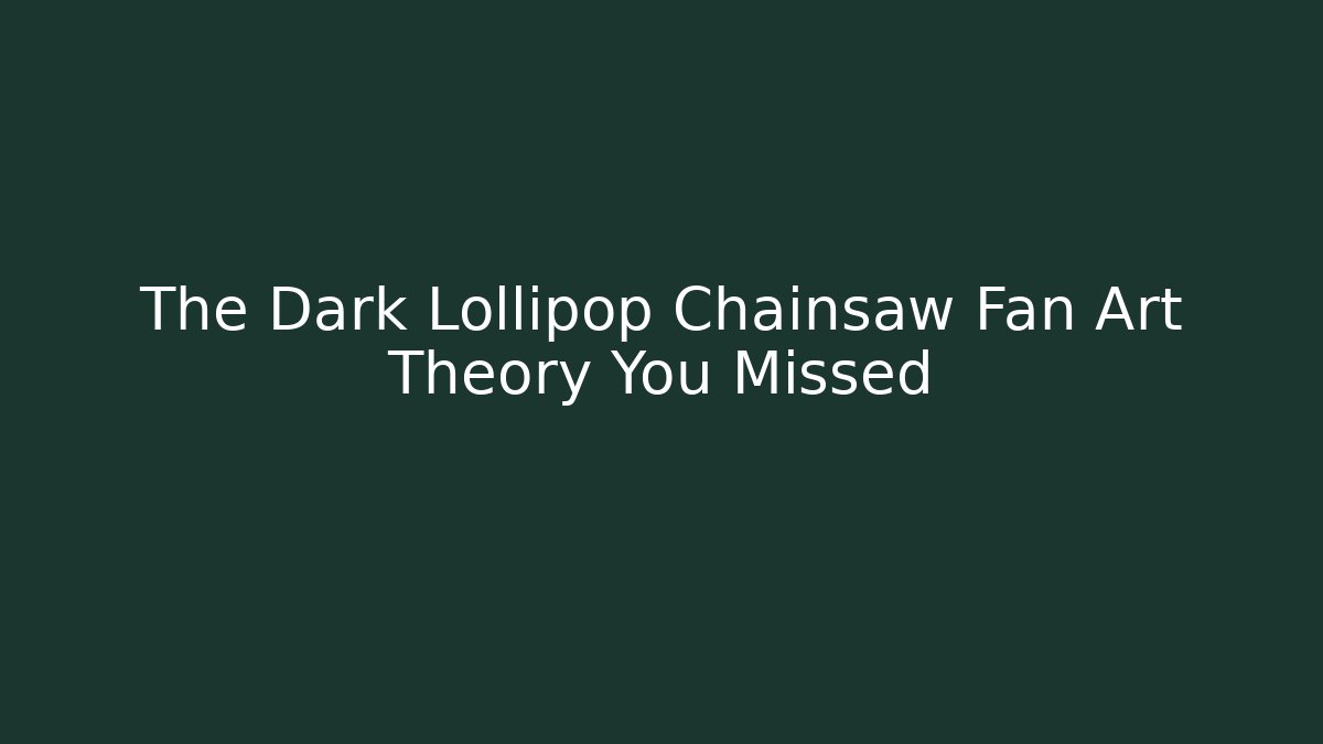 The Dark Lollipop Chainsaw Fan Art Theory You Missed