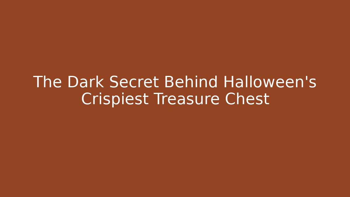 The Dark Secret Behind Halloween's Crispiest Treasure Chest