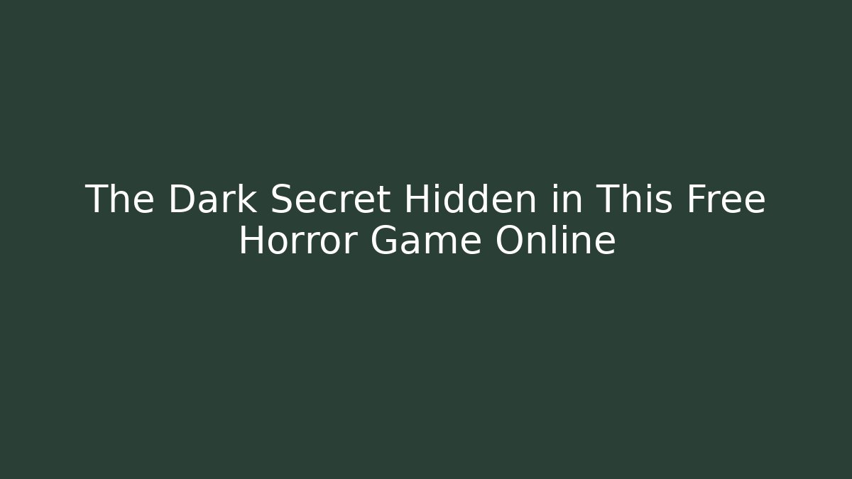 The Dark Secret Hidden in This Free Horror Game Online