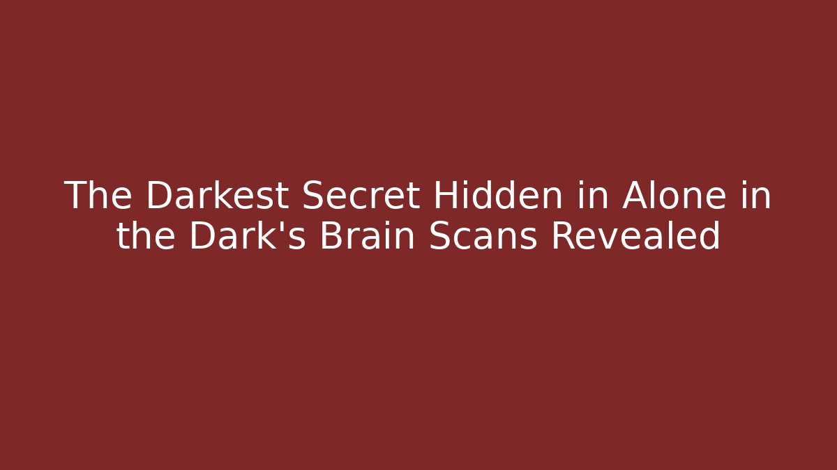 The Darkest Secret Hidden in Alone in the Dark's Brain Scans Revealed