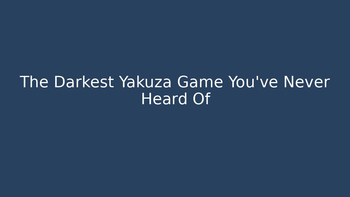 The Darkest Yakuza Game You've Never Heard Of