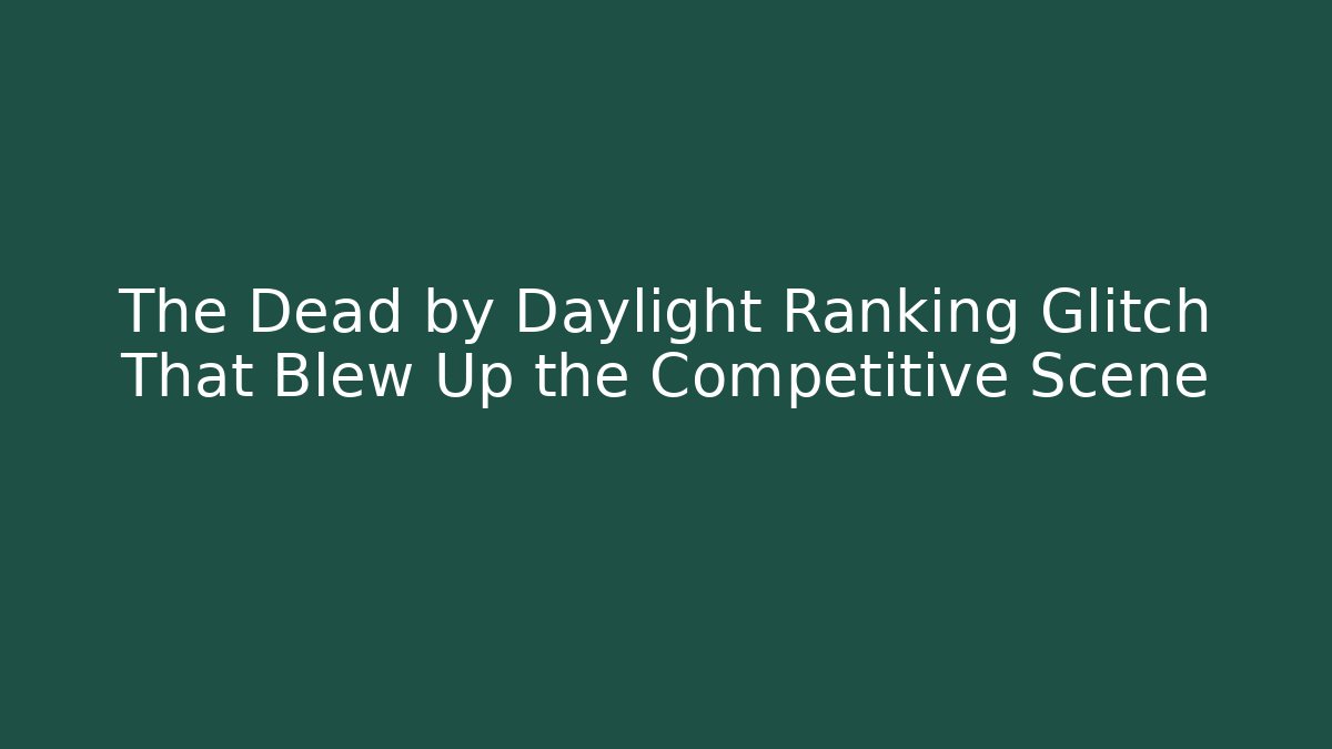 The Dead by Daylight Ranking Glitch That Blew Up the Competitive Scene