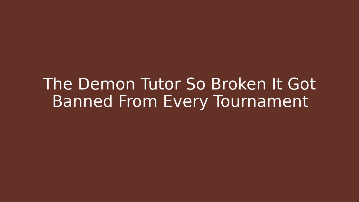 The Demon Tutor So Broken It Got Banned From Every Tournament