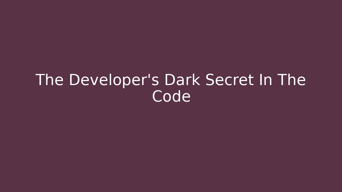 The Developer's Dark Secret In The Code - Celivion