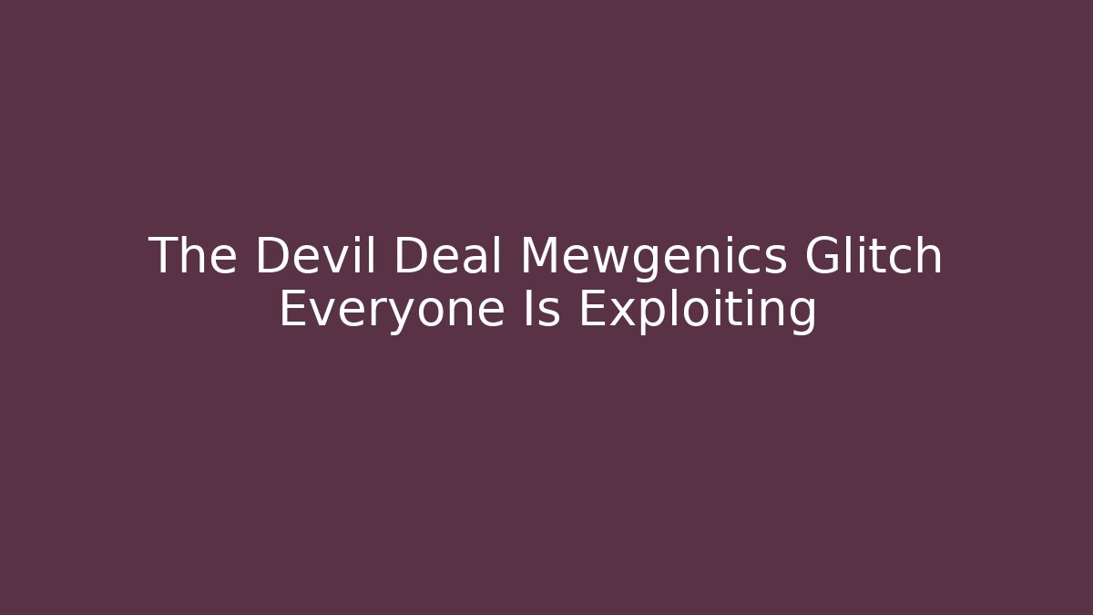 The Devil Deal Mewgenics Glitch Everyone Is Exploiting