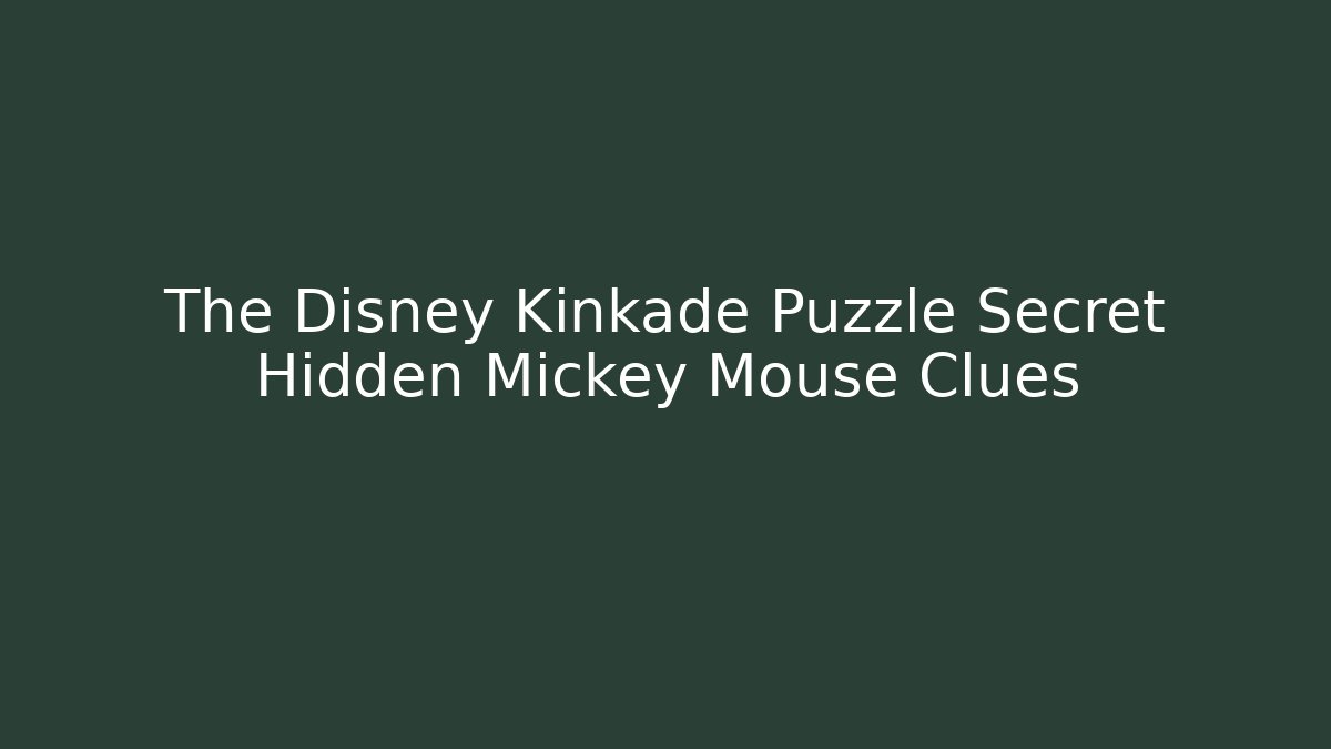 The Disney Kinkade Puzzle Secret Hidden Mickey Mouse Clues