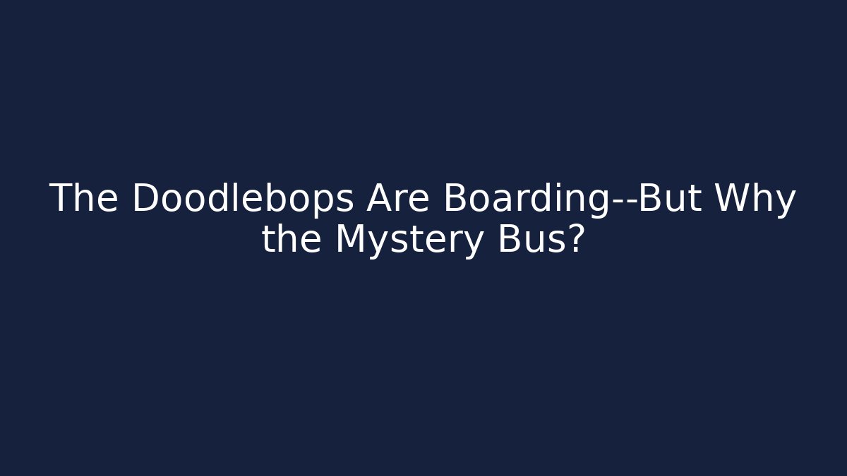 The Doodlebops Are Boarding—But Why the Mystery Bus?