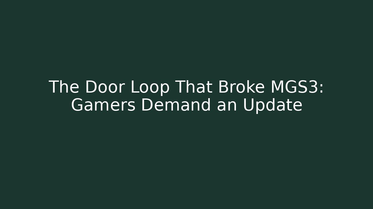 The Door Loop That Broke MGS3: Gamers Demand an Update