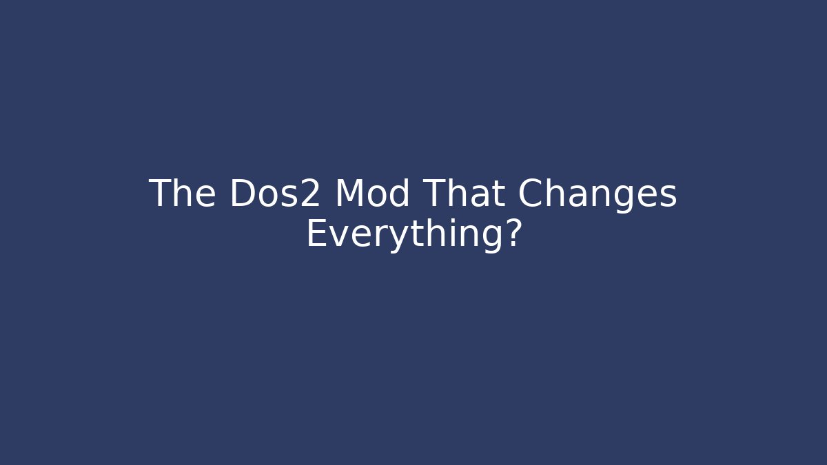 The Dos2 Mod That Changes Everything? - Celivion