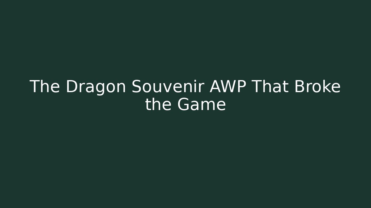 The Dragon Souvenir AWP That Broke the Game