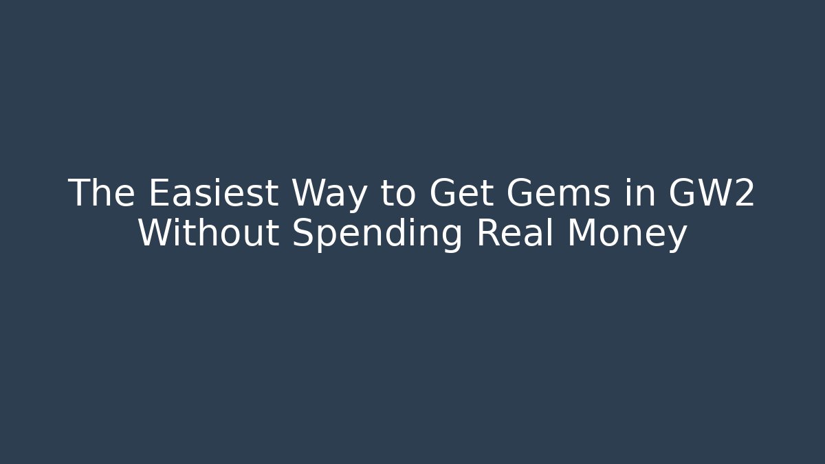 The Easiest Way to Get Gems in GW2 Without Spending Real Money