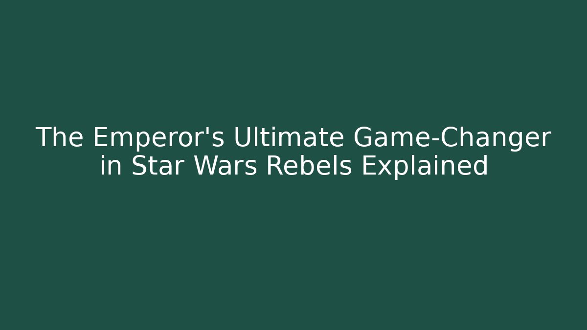 The Emperor's Ultimate Game-Changer in Star Wars Rebels Explained