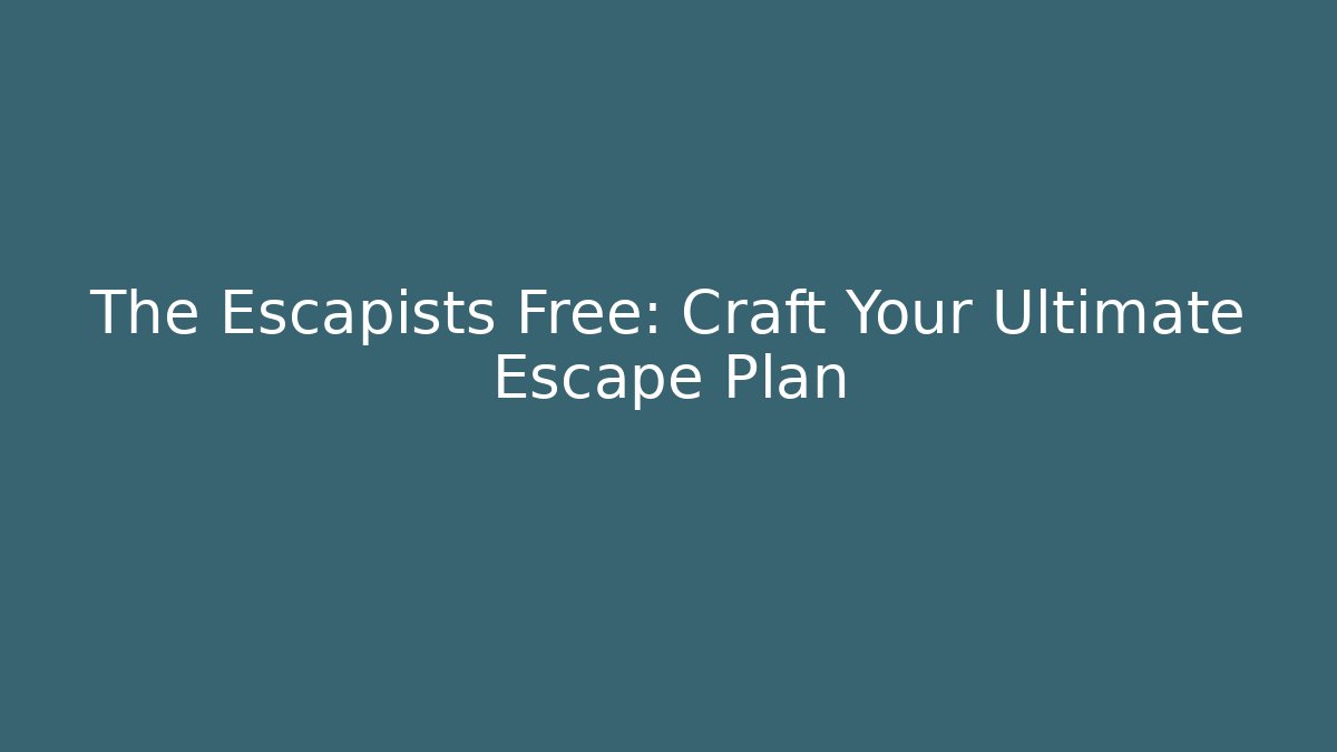 The Escapists Free: Craft Your Ultimate Escape Plan