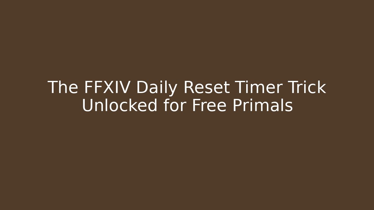 The FFXIV Daily Reset Timer Trick Unlocked for Free Primals