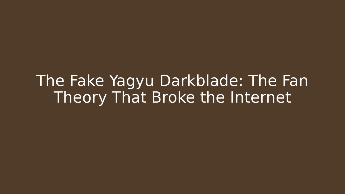 The Fake Yagyu Darkblade: The Fan Theory That Broke the Internet