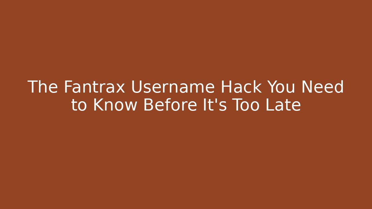 The Fantrax Username Hack You Need to Know Before It's Too Late