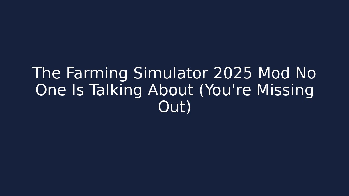 The Farming Simulator 2025 Mod No One Is Talking About (You're Missing Out)