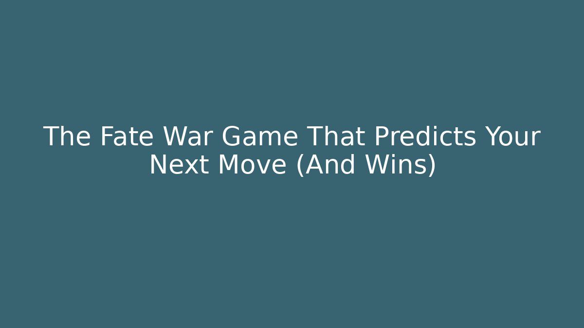 The Fate War Game That Predicts Your Next Move (And Wins)