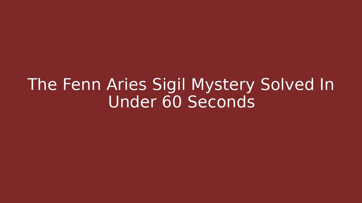 The Fenn Aries Sigil Mystery Solved In Under 60 Seconds