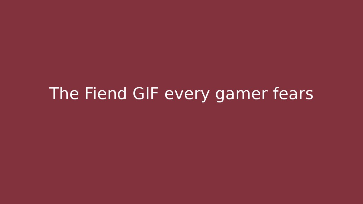 The Fiend GIF every gamer fears - Celivion