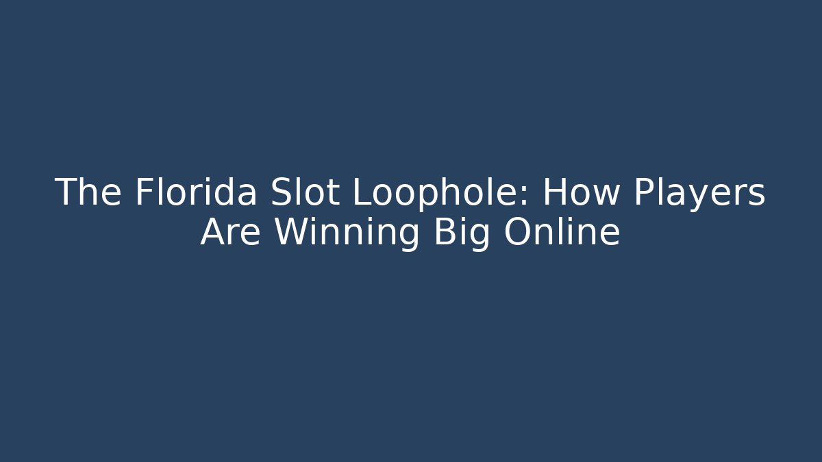 The Florida Slot Loophole: How Players Are Winning Big Online
