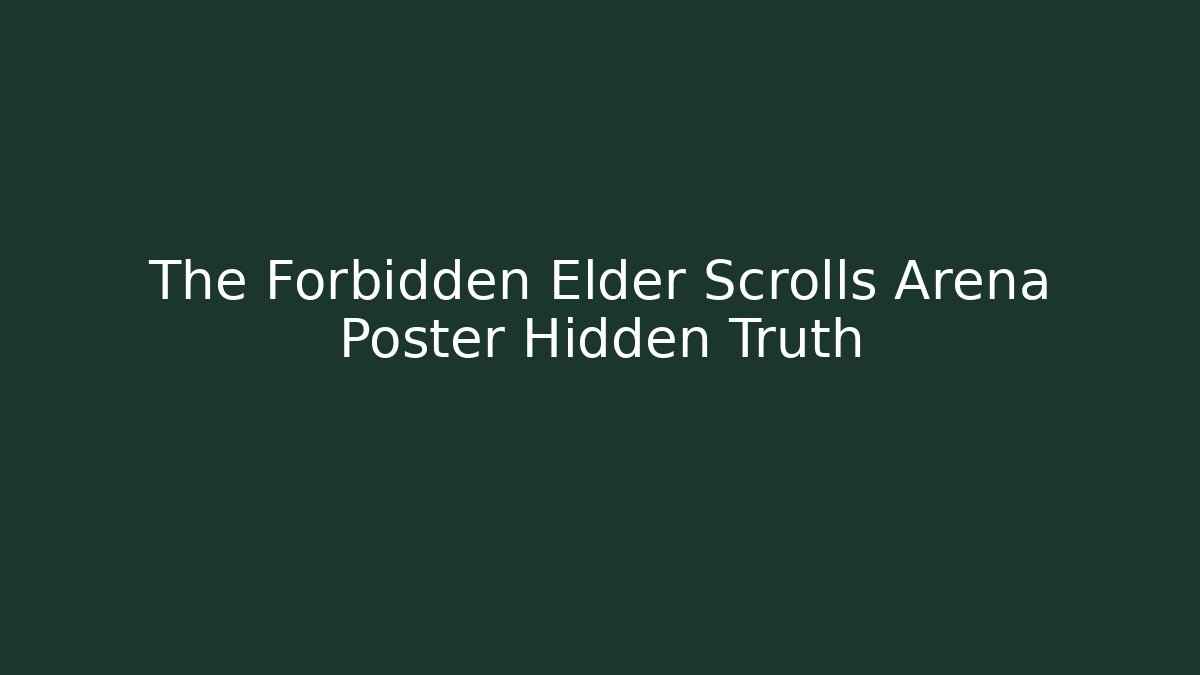 The Forbidden Elder Scrolls Arena Poster Hidden Truth - Celivion