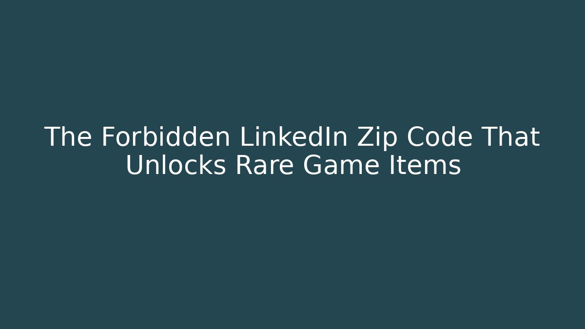 The Forbidden LinkedIn Zip Code That Unlocks Rare Game Items - Celivion