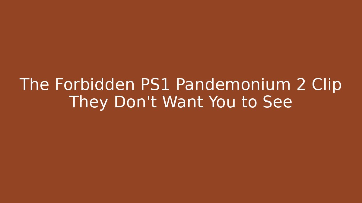 The Forbidden PS1 Pandemonium 2 Clip They Don't Want You to See