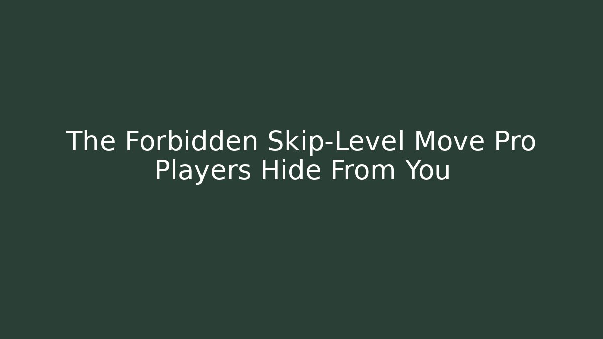The Forbidden Skip-Level Move Pro Players Hide From You