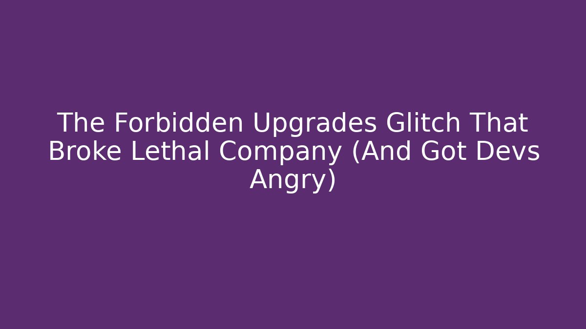 The Forbidden Upgrades Glitch That Broke Lethal Company (And Got Devs Angry)